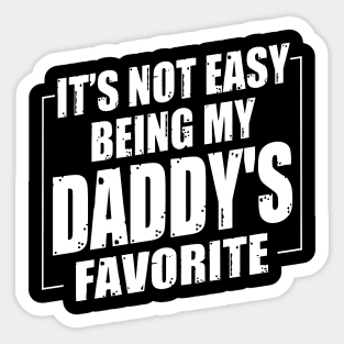 It's Not Easy Being My Daddy's Favorite Sticker